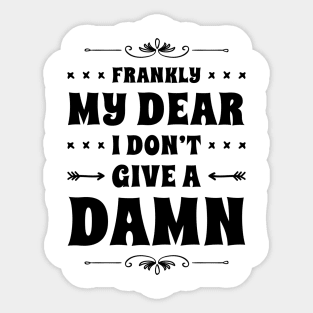 Frankly My Dear I Don't Give A Damn Sticker